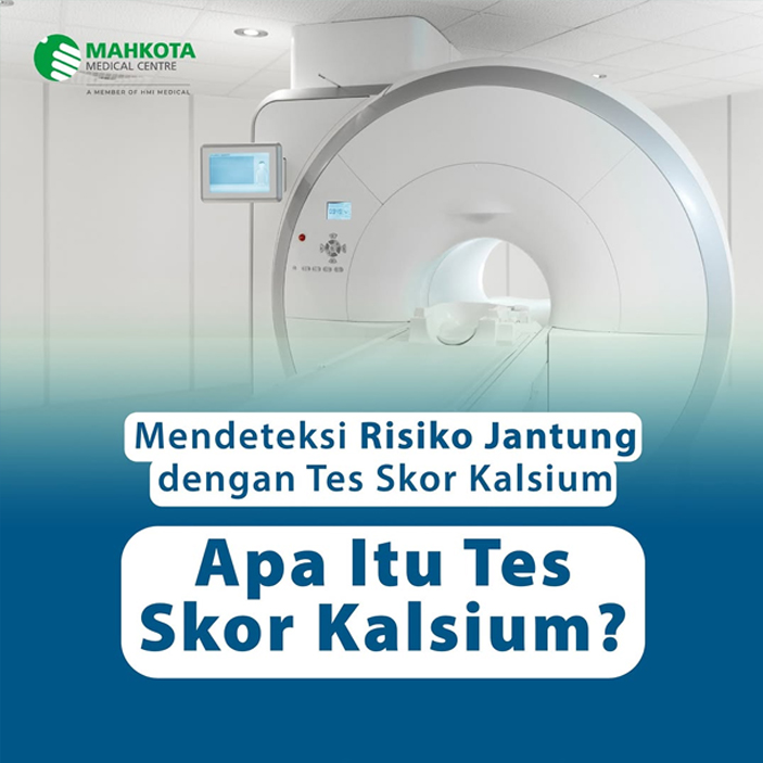 Tes Skor Kalsium di Rumah Sakit Mahkota Medical Centre